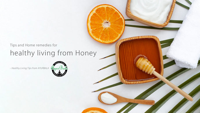 Tips and Home remedies for healthy living from Honey